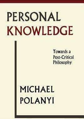 Michael Polanyi on Science as Personal Knowledge – Krisis & Praxis